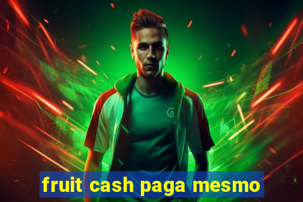 fruit cash paga mesmo